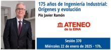 175 años de Ingeniería Industrial: Orígenes y evolución. Sesión 370 del Ateneo de la EINA