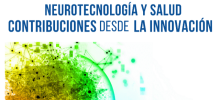  Neurotecnología y Salud: Contribuciones desde la Innovación.