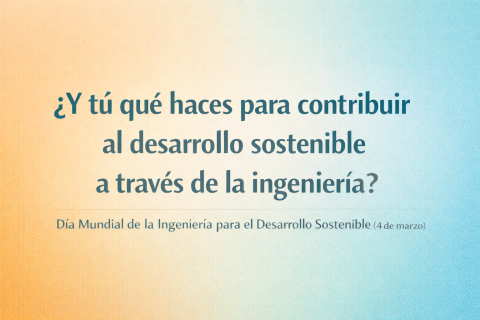 ¿Y tú qué haces para contribuir al desarrollo sostenible a través de la ingeniería?